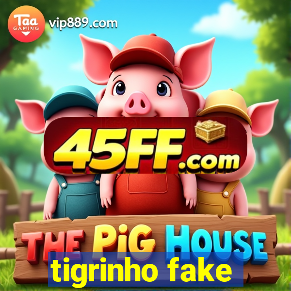 tigrinho fake